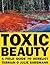 Toxic Beauty: A Field Guide to Derellct Terrain