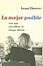 Lo Mejor Posible: Criar Hijos Maravillosos en Tiempos Dificiles (Spanish Edition)