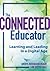The Connected Educator: Learning and Leading in a Digital Age (Classroom Strategies)