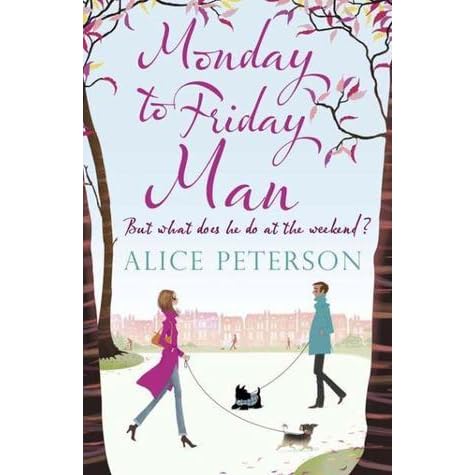 Monday To Friday Man By Alice Peterson