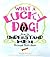 What a Lucky Dog: How to Un...