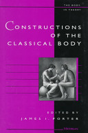 Constructions of the Classical Body (The Body, In Theory: Histories Of Cultural Materialism)