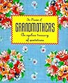 In Praise of Grandmothers: An Ageless Treasury of Quotations (Running Press Miniature Editions)