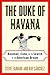 The Duke of Havana by Steve Fainaru
