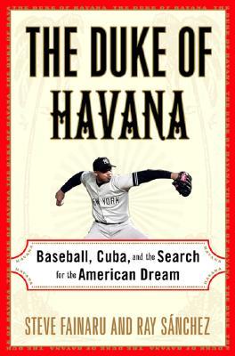 The Duke of Havana: Baseball, Cuba, and the Search for the American Dream (Hardcover)