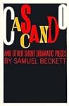 Cascando and Other Short Dramatic Pieces