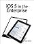 Ios 5 in the Enterprise by John Welch