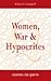 Women, War & Hypocrites: St...