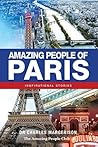 Amazing People of Paris: Inspirational Stories