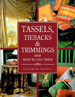 Tassels, Tiebacks & Trimmings and How to Use Them (Paperback)