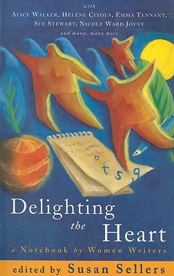 Delighting the Heart: A Notebook of Women Writers (Paperback)