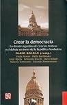 Crear la democracia/ Creating Democracy: La revista Argentina de Ciencias Politicas y el debate en torno de la Republica Verdadera (Seccion De Obras De Historia) (Spanish Edition)