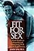Fit For Sex : A Man's Guide to Enhancing and Maintaining Peak Sexual Performance
