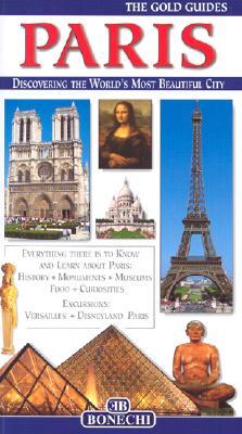 The Gold Guides Paris: A Complete Guide to the City (Bonechi Gold Guides)