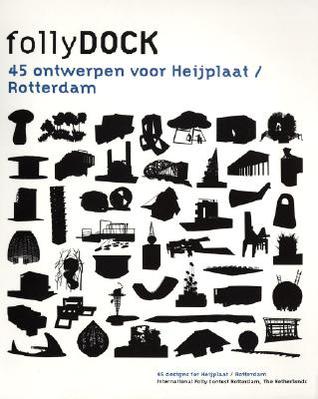 Follydock: Forty-five Designs for Heijplaat, Rotterdam (Paperback)