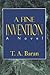A Fine Invention by T.A. Baran