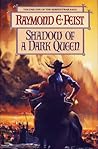 Shadow of a Dark Queen by Raymond E. Feist