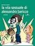 La vita sessuale di Alessandro Baricco
