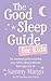 Good Sleep Guide for Kids: The Essential Guide to Solving Your Child's Sleep Problems, from Ages 3 to 10