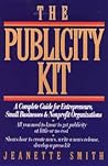 The Publicity Kit: A Complete Guide for Entrepreneurs, Small Businesses, and Nonprofit Organizations