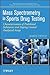 Mass Spectrometry in Sports Drug Testing by Mario Thevis