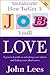 How to Get a Job You'll Love: A Practical Guide to Unlocking Your Talents and Finding Your Ideal Career. John Lees
