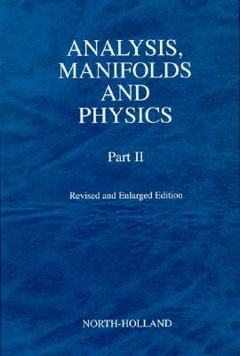 Analysis, Manifolds and Physics, Part II - Revised and Enlarged Edition (Hardcover)