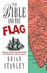 The Bible and the flag: Protestant Mission And British Imperialism In The 19Th And 20Th Centuries