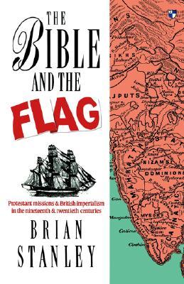 The Bible and the Flag: Protestant Missions and British Imperialism in the Nineteenth and Twentieth Centuries (Paperback)
