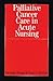 Palliative Cancer Care in Acute Nursing