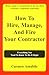 How To Hire, Manage, And Fire Your Contractor