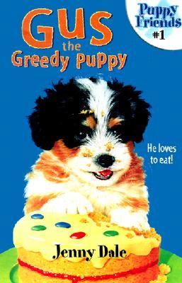 Gus the Greedy Puppy (Library Binding)
