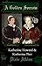 A Golden Sorrow: Katherine Howard & Katherine Parr