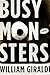 Busy Monsters by William Giraldi