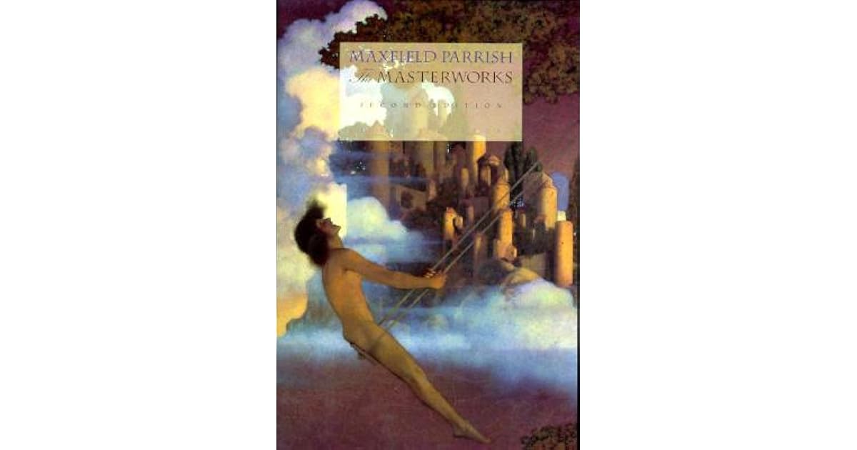 Maxfield Parrish The Masterworks by Alma Gilbert