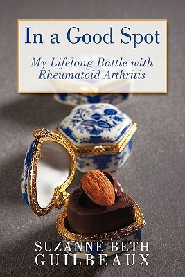 In a Good Spot: My Lifelong Battle With Rheumatoid Arthritis (Paperback)