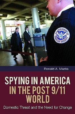 Spying in America in the Post 9/11 World: Domestic Threat and the Need for Change (The Changing Face of War)