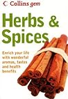 Herbs And Spices: Enrich Your Life With Wonderful Aromas, Tastes And Uses (Collins Gem Ser)