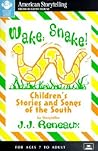 Wake, Snake!: Children's Stories and Songs of the South