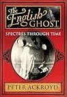 The English Ghost by Peter Ackroyd