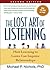 The Lost Art of Listening: How Learning to Listen Can Improve Relationships
