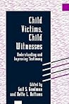 Child Victims, Child Witnesses: Understanding and Improving Testimony