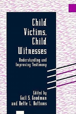 Child Victims, Child Witnesses: Understanding and Improving Testimony (Hardcover)