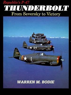 Republic's P-47 Thunderbolt: From Seversky to Victory (Hardcover)