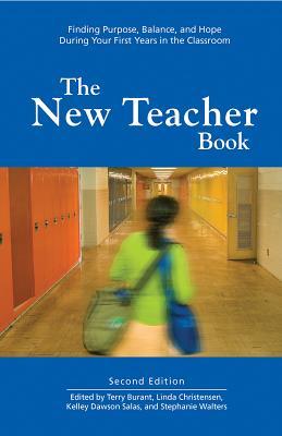 The New Teacher Book: Finding Purpose, Balance and Hope During Your First Years in the Classroom (Paperback)
