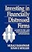 Investing in Financially Distressed Firms: A Guide to Pre- and Post-Bankruptcy Opportunities (251)