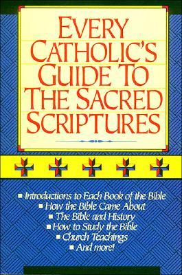 Every Catholic's Guide to the Sacred Scriptures (Paperback)