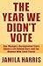 The Year We Didn't Vote: One Woman's Documented Story About a Life Behind Bars and the Women Who Lived There!