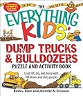The Everything Kids' Dump Trucks and Bulldozers Puzzle and Activity Book: Load, Lift, Dig, and Dump With 100 Down-and-dirty Puzzles