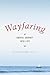 Wayfaring: A Gospel Journey Into Life